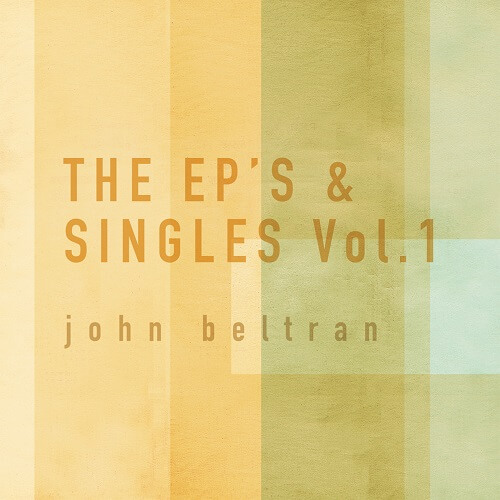 JOHN BELTRAN / ジョン・ベルトラン / EP'S & SINGLES VOL.1