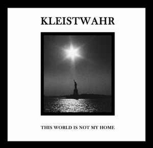 KLEISTWAHR / THIS IS NOT MY WORLD / OVER YOUR HEADS FOREVER
