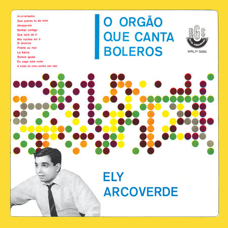 ELY ARCOVERDE / エリー・アルコヴェルヂ / O ORGAO QUE CANTA BOLERO