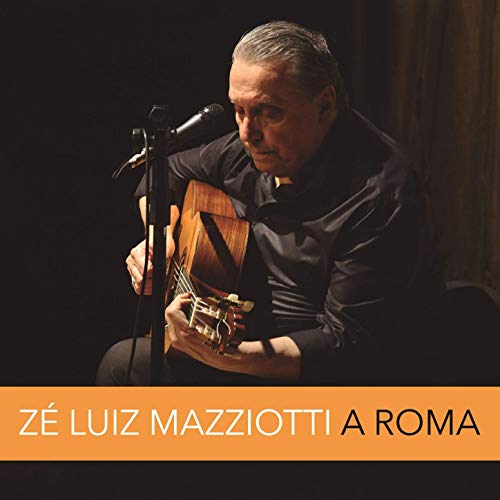ZE LUIZ MAZZIOTTI / ゼー・ルイス・マジオッチ / A ROMA