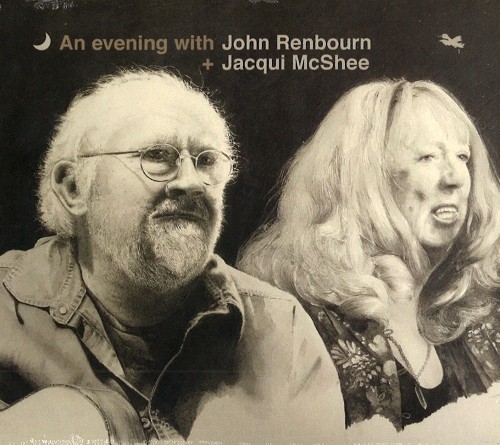 JOHN RENBOURN/JACQUI McSHEE / ジョン・レンボーン&ジャッキー・マクシー / AN EVENING WITH JOHN RENBOURN & JACQUI McSHEE