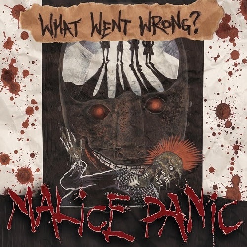 MALiCE PANiC / What Went Wrong