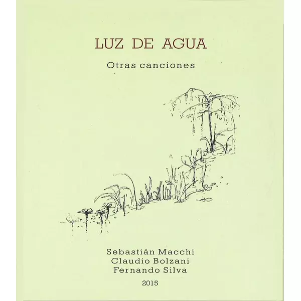 SEBASTIAN MACCHI & CLAUDIO BOLZANI & FERNANDO SILVA / セバスティアン・マッキ&クラウディオ・ボルサーニ&フェルナンド・シルバ / LUZ DE AGUA : OTRAS CANCIONES / ルス・デ・アグア:オトラス・カンシオネス