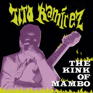 TITO RAMIREZ / ティト・ラミレス / THE KINK OF MAMBO