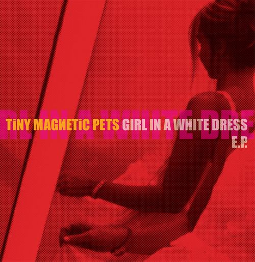 TINY MAGNETIC PETS / GIRL IN A WHITE DRESS EP (12"/WHITE VINYL) 
