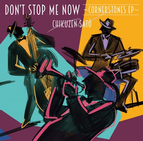 CHIKUZEN SATO / 佐藤竹善 / Don’t Stop Me Now -Cornerstones EP-