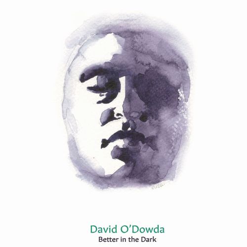DAVID O' DOWDA / WAIT / BETTER IN THE DARK