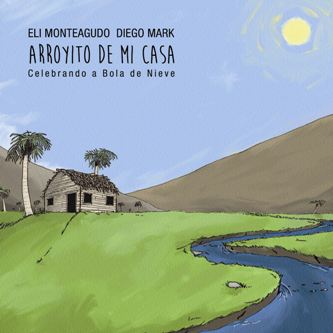 ELI MONTEAGUDO & DIEGO MARK / エリ・モンテアグド & ディエゴ・マーク / ARROYITO DE MI CASA