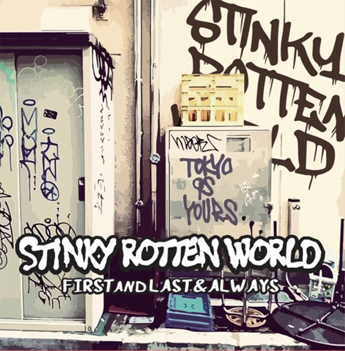 STINKY ROTTEN WORLD / FIRST AND LAST AND ALWAYS
