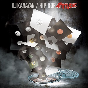 DJ KANAYAN / HIP HOP ATTITUDE