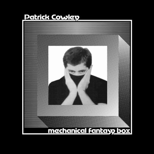 PATRICK COWLEY / パトリック・カウリー / MECHANICAL FANTASY BOX (CD)