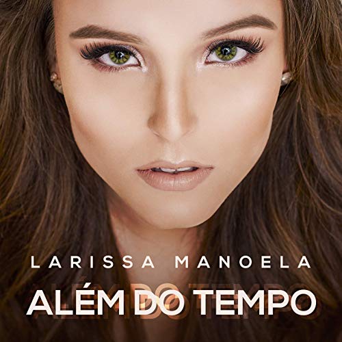 LARISSA MANOELA / ラリッサ・マノエラ / ALEM DO TEMPO