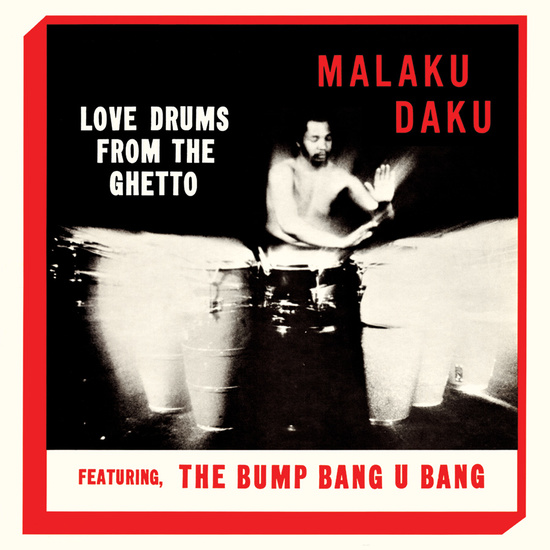 MALAKU DAKU / マラク・ダク / LOVE DRUMS FROM THE GHETTO (CLEAR LP + 7")