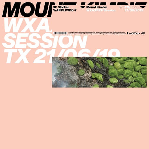 MOUNT KIMBIE / マウント・キンビー / WXAXRXP SESSION TX: 21/06/2019