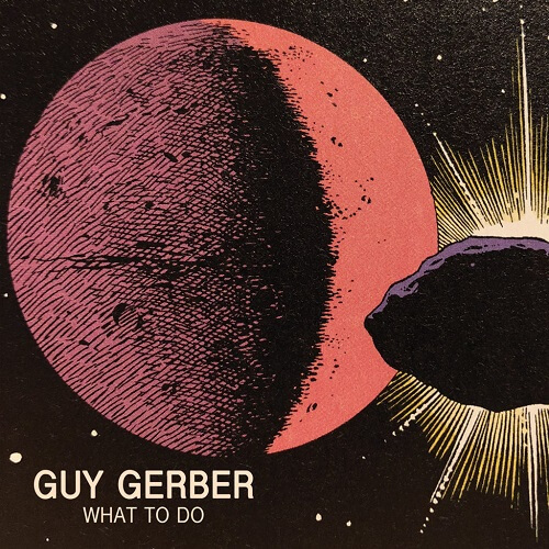 GUY GERBER / WHAT TO DO