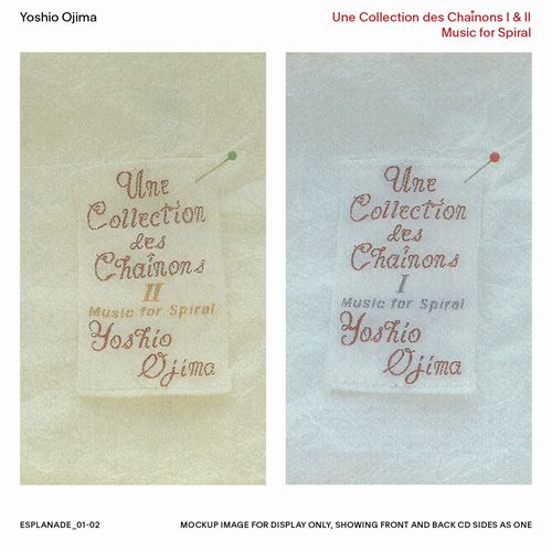 YOSHIO OJIMA / 尾島由郎 / UNE COLLECTION DES CHAINONS I AND II: MUSIC FOR SPIRAL (2CD)