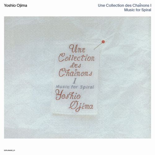 YOSHIO OJIMA / 尾島由郎 / UNE COLLECTION DES CHAINONS I: MUSIC FOR SPIRAL (2LP)