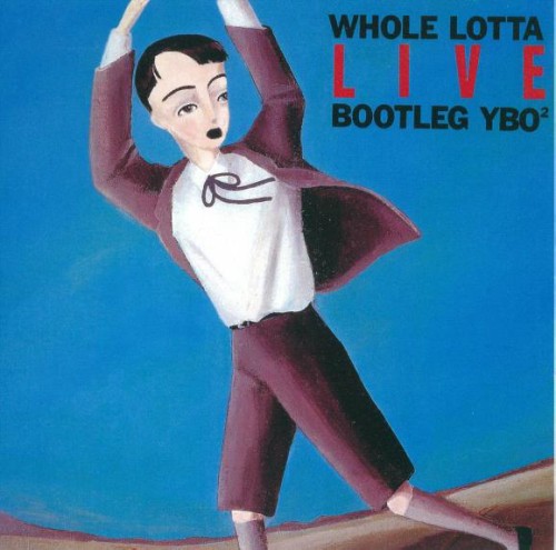 YBO2 / ワイビーオーツー / Whole Lotta Live Bootleg