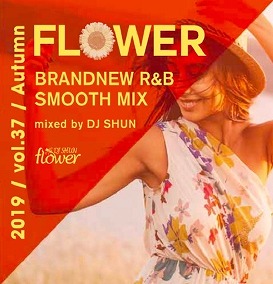 DJ SHUN / Flower vol.37 ‐2019 Autumn ‐