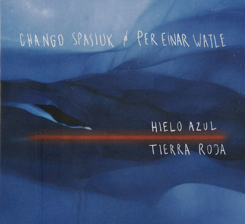 CHANGO SPASIUK / チャンゴ・スパシウク / Hielo Azul Tierra Roja