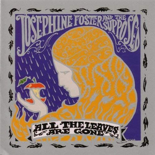 JOSEPHINE FOSTER AND THE SUPPOSED / ALL THE LEAVES ARE GONE (CD)