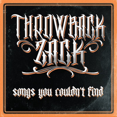 THROWBACK ZACK / スロウバック・ザック / SONGS YOU COULDN'T FIND(CD-R)