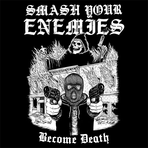 SMASH YOUR ENEMIES / BECOME DEATH