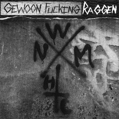 GEWOON FUCKING RAGGEN / WE NEED MORE HARDCORE (LP)