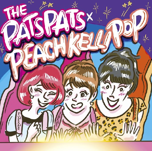 THE PATS PATS / PEACH KELLI POP / THE PATS PATS × PEACH KELLI POP