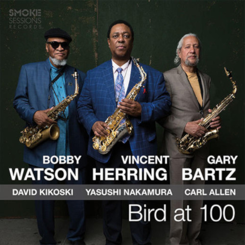VINCENT HERRING / BOBBY WATSON / GARY BARTZ / Bird at 100