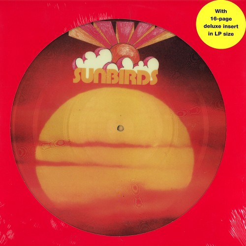 SUNBIRDS / SUNBIRDS: LIMITED NUMBERED 1,000 COPIES PICTURE VINYL - LIMITED VINYL