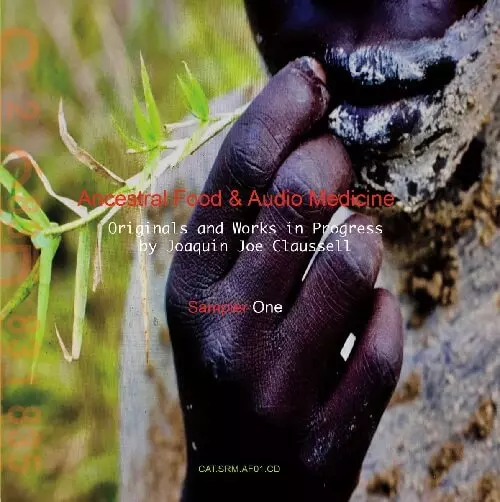 JOAQUIN JOE CLAUSSELL / ホアキン・ジョー・クラウゼル / ANCESTRAL FOOD AND AUDIO MEDICINE (CDR)