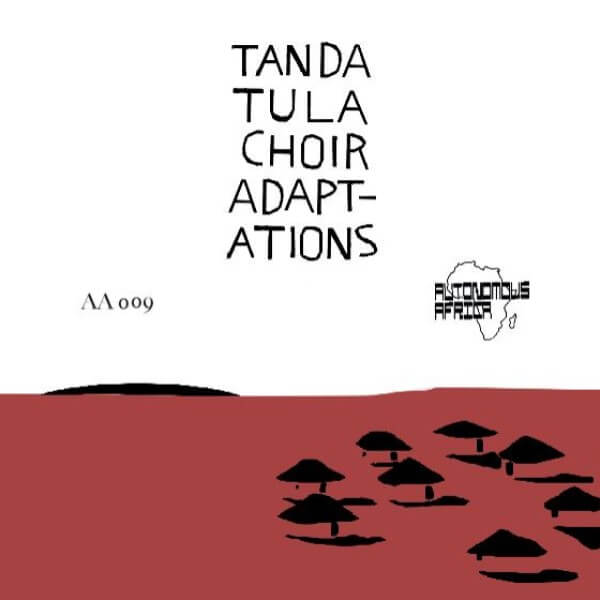 TANDA TULA CHOIR / タンダ・トゥーラ・クワイヤ / RED AXES,ESA REMIX / ELECTRIC AFRO / ADAP-ADATIONS 