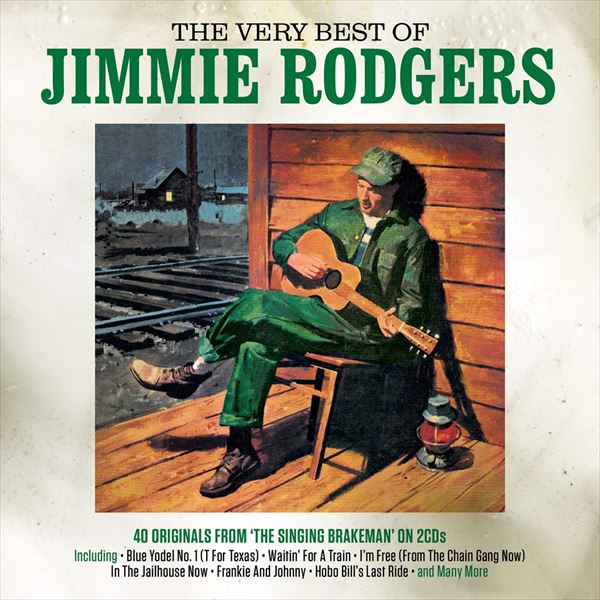 JIMMIE RODGERS / ジミー・ロジャース / THE VERY BEST OF: 40 ORIGINALS FROM "THE SINGING BRAKEMAN"