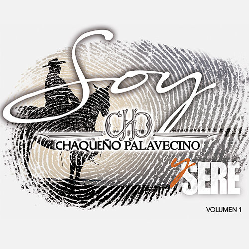 EL CHAQUENO PALAVECINO / エル・チャケーニョ・パラベシノ / SOY Y SERE - VOL. 1