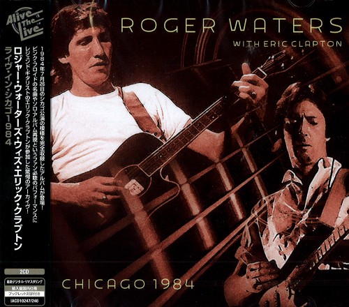 ROGER WATERS WITH ERIC CLAPTON / ロジャー・ウォーターズ・ウィズ・エリック・クラプトン / CHICAGO 1984 / ライヴ・イン・シカゴ1984