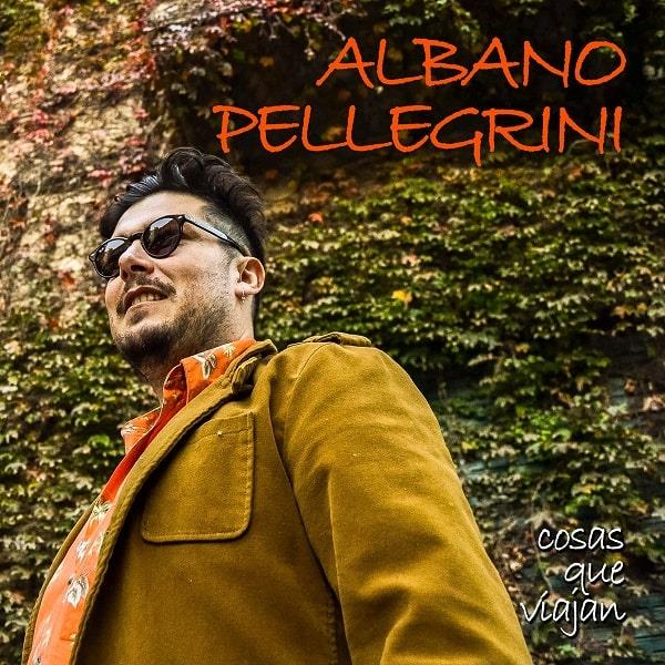 ALBANO PELLEGRINI / アルバーノ・ペレグリニ / COSAS QUE VIAJAN