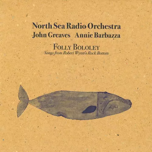 NORTH SEA RADIO ORCHESTRA WITH JOHN GREAVES AND ANNIE BARBAZZA / ジョン・グリーヴス&アニー・バルバッザ with ノース・シー・レディオ・オーケストラ / FOLLY BOLOLEY PLAY ROCK BOTTOM: LIMITED GOLD SLEEVE