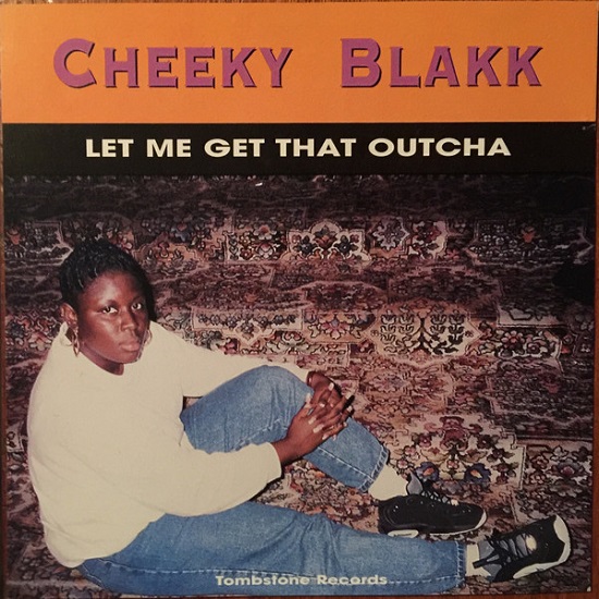 CHEEKY BLAKK / LET ME GET THAT OUTCHA