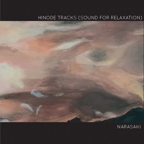 NARASAKI(COALTAR OF THE DEEPERS) / HINODE TRACKS (SOUND FOR RELAXATION) 