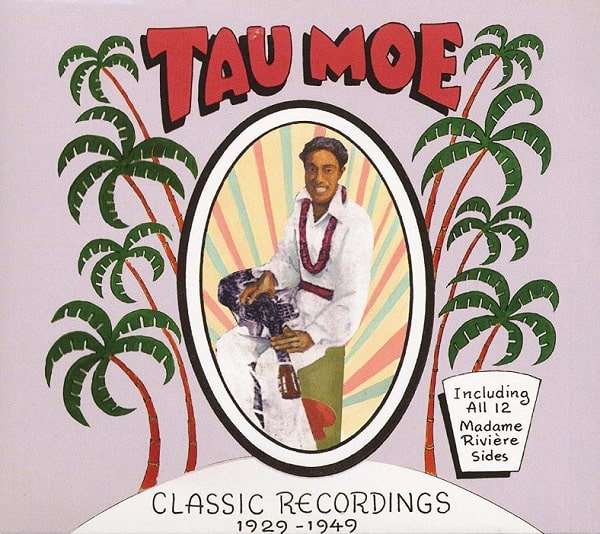 TAU MOE / タウ・モエ / CLASSIC RECORDINGS 1929-1949