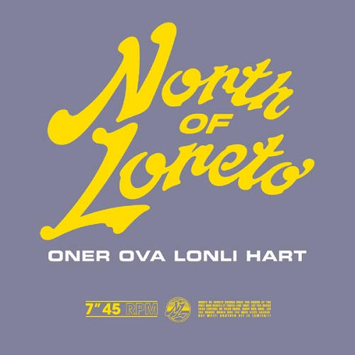 NORTH OF LORETO / ノース・オヴ・ロレト / ONER OVA LONLI HART(7")