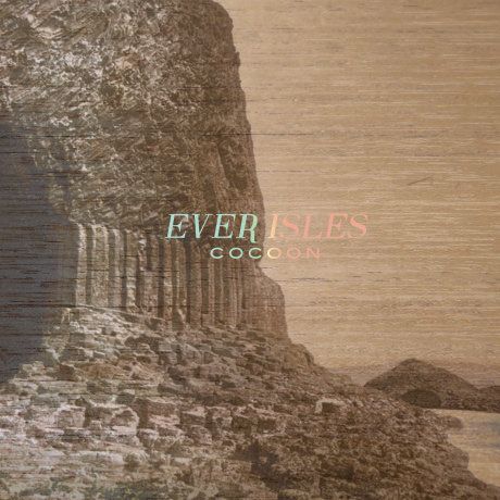 EVER ISLES / COCOON