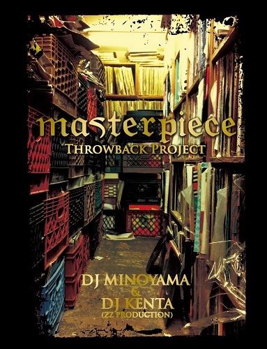 DJ MINOYAMA & DJ KENTA (ZZ PRO) / DJミノヤマ & DJケンタ / masterpiece -Throwback Project-