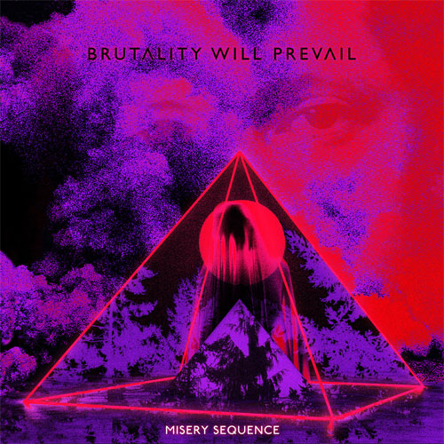 BRUTALITY WILL PREVAIL / MISERY SEQUENCE