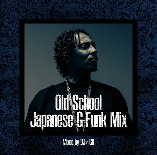 DJ GO / DJ☆GO / West Coast OG -OLD SCHOOL JAPANESE G-FUNK MIX- : Mixed by DJ☆GO