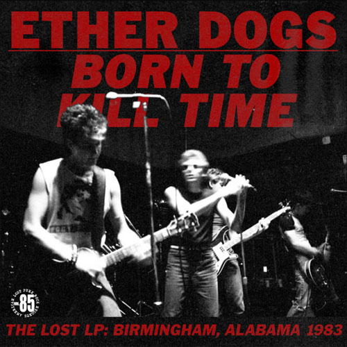 ETHER DOGS / BORN TO KILL TIME (LP)