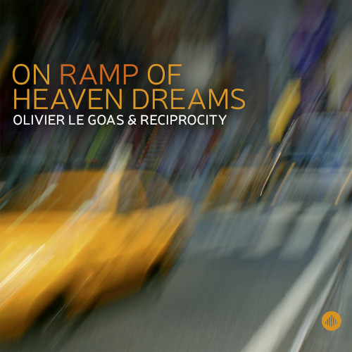 OLIVIER LE GOAS / On Ramp Of Heaven Dreams
