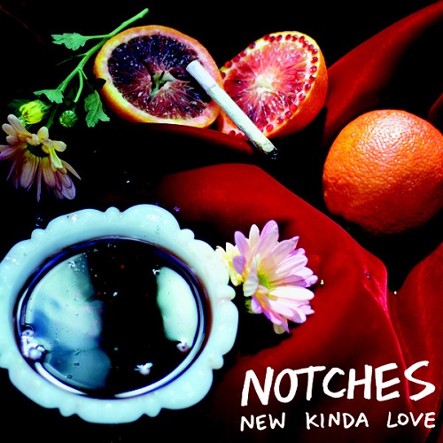 NOTCHES / NEW KINDA LOVE / ALMOST RUINED EVERYTHING