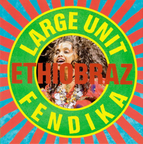 LARGE UNIT / ラージ・ユニット / Ethiobraz